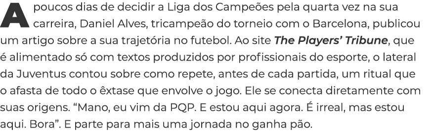 A poucos dias de decidir a Liga dos Campe es pela quarta vez na sua carreira  Daniel Alves  tricampe o do torneio com   